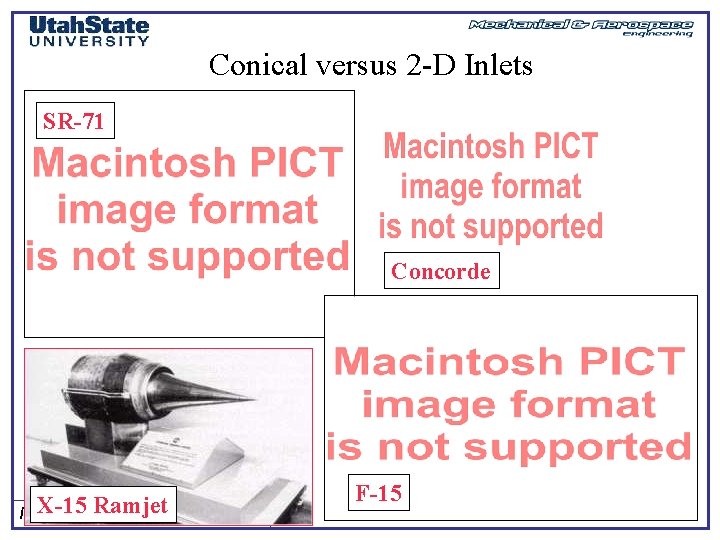 Conical versus 2 -D Inlets SR-71 Concorde X-15 MAE 5540 Ramjet - Propulsion Systems