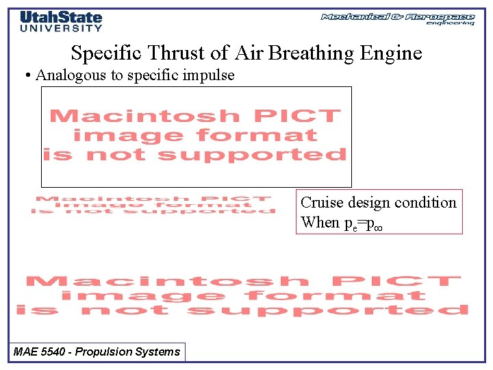 Specific Thrust of Air Breathing Engine • Analogous to specific impulse Cruise design condition