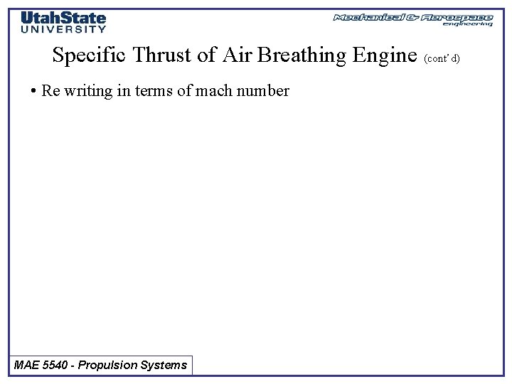 Specific Thrust of Air Breathing Engine (cont’d) • Re writing in terms of mach