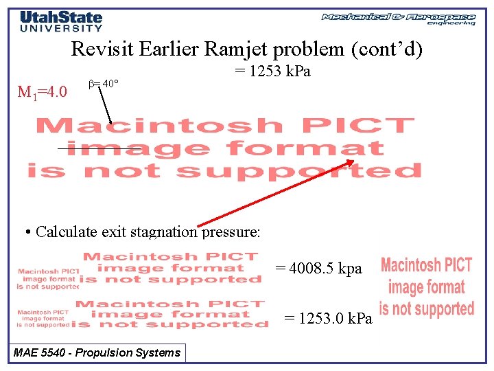 Revisit Earlier Ramjet problem (cont’d) M 1=4. 0 b= 40 = 1253 k. Pa