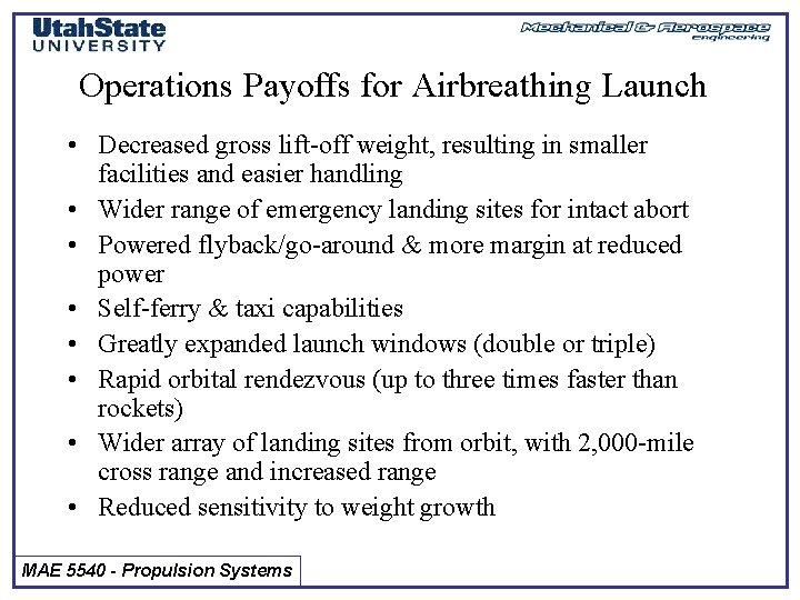 Operations Payoffs for Airbreathing Launch • Decreased gross lift-off weight, resulting in smaller facilities