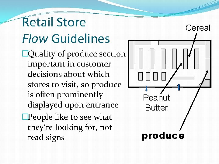 Retail Store Flow Guidelines �Quality of produce section important in customer decisions about which