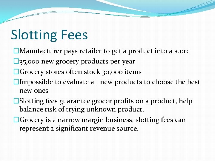 Slotting Fees �Manufacturer pays retailer to get a product into a store � 35,