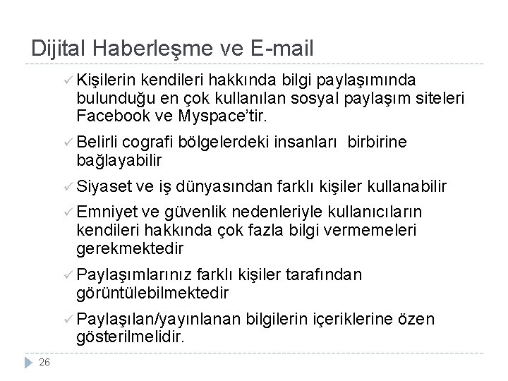 Dijital Haberleşme ve E-mail ü Kişilerin kendileri hakkında bilgi paylaşımında bulunduğu en çok kullanılan