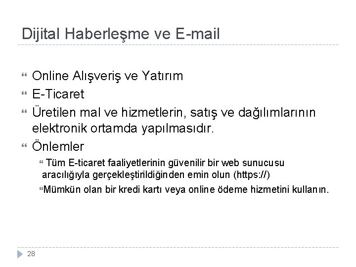 Dijital Haberleşme ve E-mail Online Alışveriş ve Yatırım E-Ticaret Üretilen mal ve hizmetlerin, satış