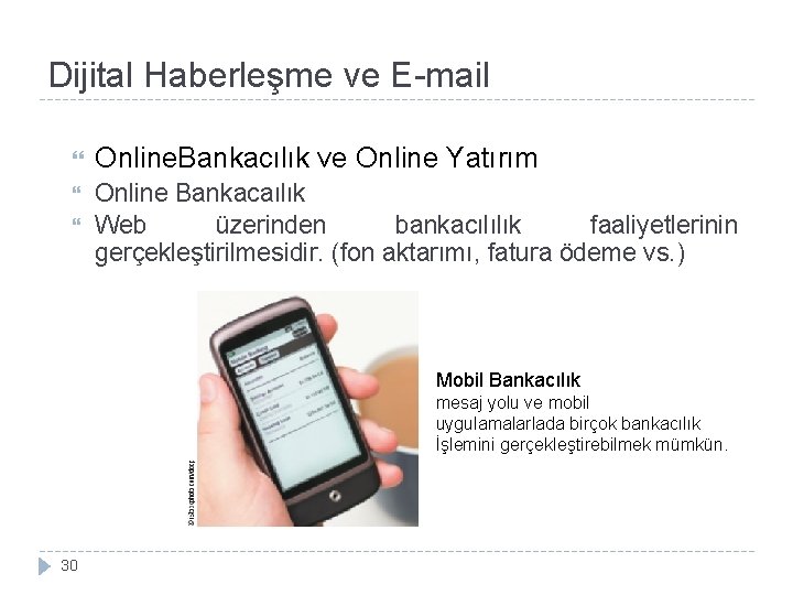 Dijital Haberleşme ve E-mail Online. Bankacılık ve Online Yatırım Online Bankacaılık Web üzerinden bankacılılık