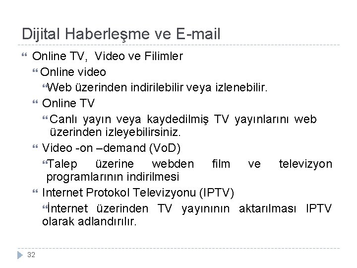 Dijital Haberleşme ve E-mail Online TV, Video ve Filimler Online video Web üzerinden indirilebilir