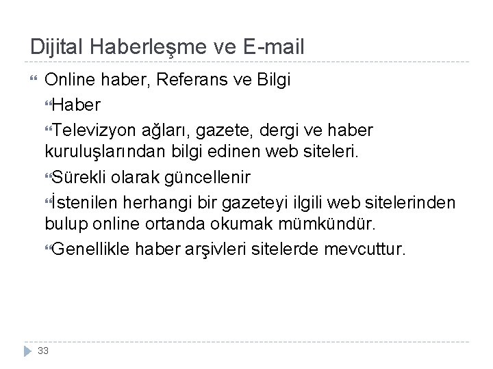 Dijital Haberleşme ve E-mail Online haber, Referans ve Bilgi Haber Televizyon ağları, gazete, dergi