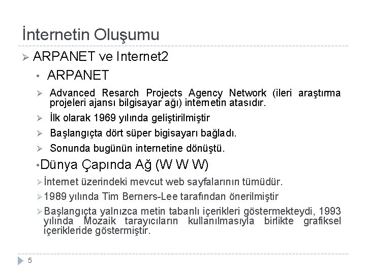 İnternetin Oluşumu Ø ARPANET ve Internet 2 • ARPANET Ø Advanced Resarch Projects Agency