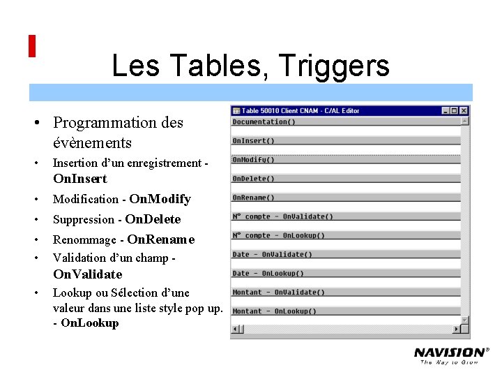 Les Tables, Triggers • Programmation des évènements • Insertion d’un enregistrement - On. Insert