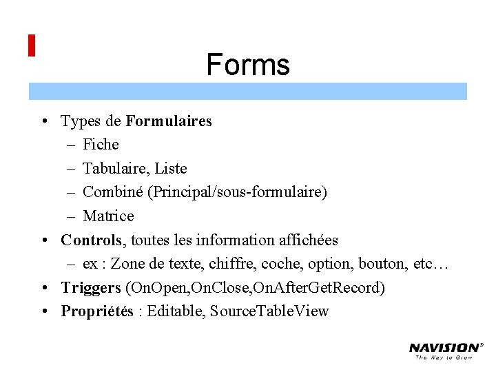 Forms • Types de Formulaires – Fiche – Tabulaire, Liste – Combiné (Principal/sous-formulaire) –