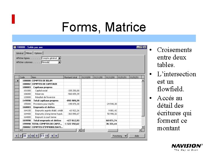 Forms, Matrice • Croisements entre deux tables. • L’intersection est un flowfield. • Accés