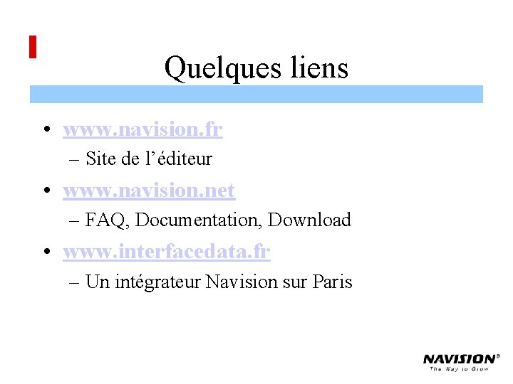 Quelques liens • www. navision. fr – Site de l’éditeur • www. navision. net