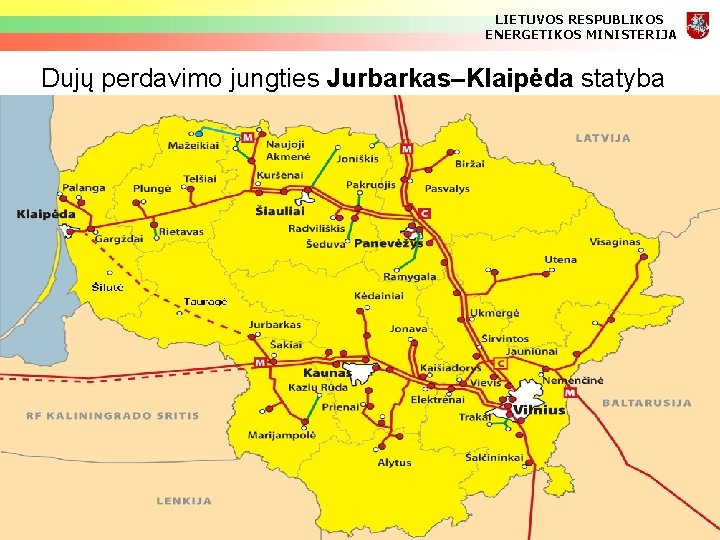LIETUVOS RESPUBLIKOS ENERGETIKOS MINISTERIJA Dujų perdavimo jungties Jurbarkas–Klaipėda statyba 