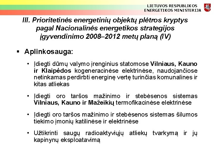 LIETUVOS RESPUBLIKOS ENERGETIKOS MINISTERIJA III. Prioritetinės energetinių objektų plėtros kryptys pagal Nacionalinės energetikos strategijos