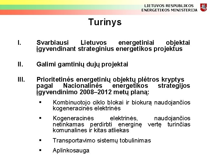 LIETUVOS RESPUBLIKOS ENERGETIKOS MINISTERIJA Turinys I. Svarbiausi Lietuvos energetiniai objektai įgyvendinant strateginius energetikos projektus