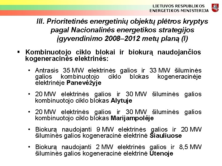 LIETUVOS RESPUBLIKOS ENERGETIKOS MINISTERIJA III. Prioritetinės energetinių objektų plėtros kryptys pagal Nacionalinės energetikos strategijos