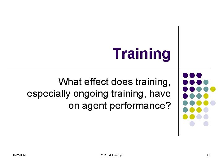 Training What effect does training, especially ongoing training, have on agent performance? 6/2/2009 211