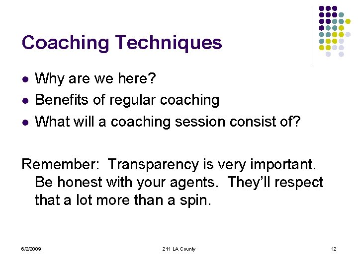 Coaching Techniques l l l Why are we here? Benefits of regular coaching What