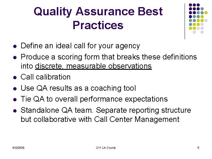 Quality Assurance Best Practices l l l Define an ideal call for your agency