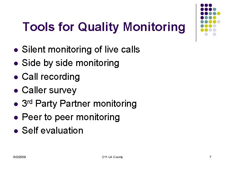 Tools for Quality Monitoring l l l l Silent monitoring of live calls Side
