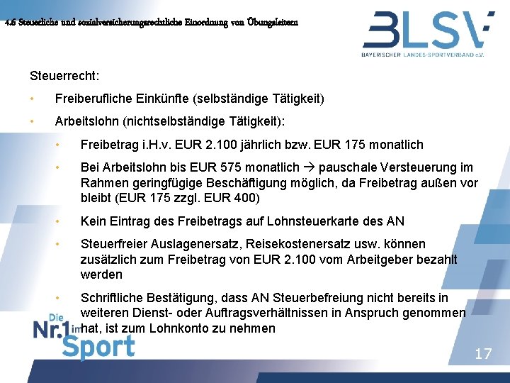 4. 6 Steuerliche und sozialversicherungsrechtliche Einordnung von Übungsleitern Steuerrecht: • Freiberufliche Einkünfte (selbständige Tätigkeit)