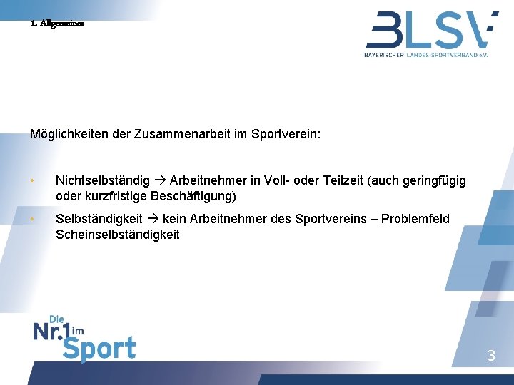 1. Allgemeines Möglichkeiten der Zusammenarbeit im Sportverein: • Nichtselbständig Arbeitnehmer in Voll- oder Teilzeit