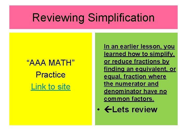 Reviewing Simplification “AAA MATH” Practice Link to site In an earlier lesson, you learned