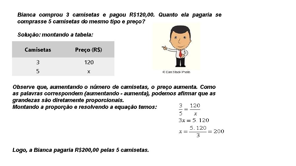 Bianca comprou 3 camisetas e pagou R$120, 00. Quanto ela pagaria se comprasse 5