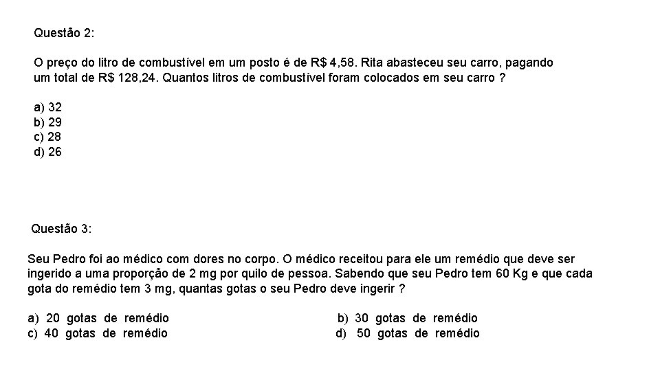 Questão 2: O preço do litro de combustível em um posto é de R$