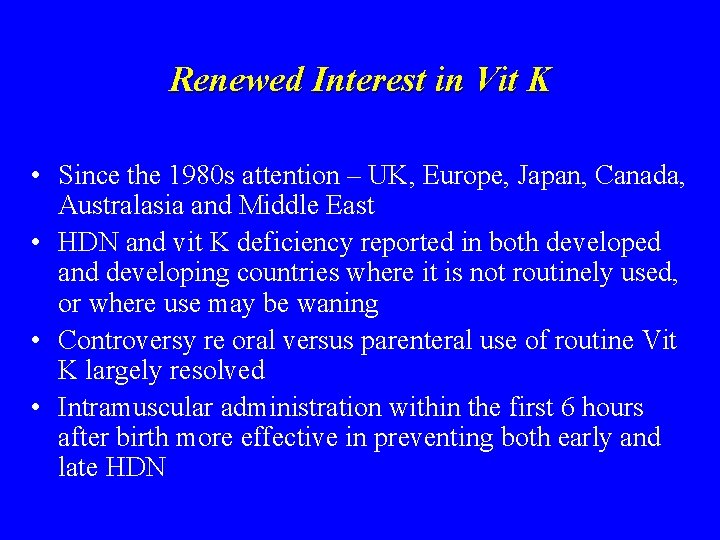 Renewed Interest in Vit K • Since the 1980 s attention – UK, Europe,