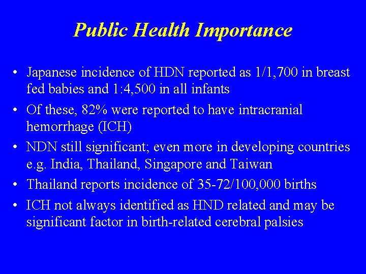 Public Health Importance • Japanese incidence of HDN reported as 1/1, 700 in breast