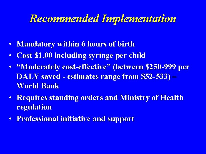 Recommended Implementation • Mandatory within 6 hours of birth • Cost $1. 00 including