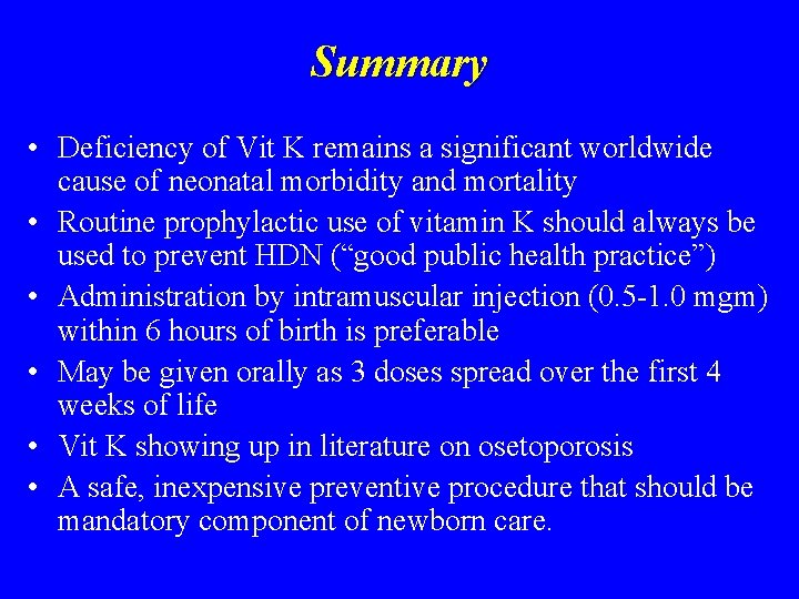 Summary • Deficiency of Vit K remains a significant worldwide cause of neonatal morbidity