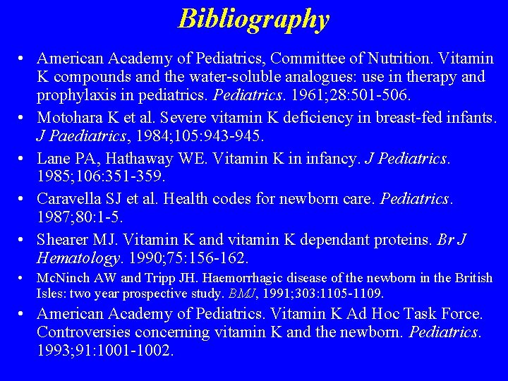 Bibliography • American Academy of Pediatrics, Committee of Nutrition. Vitamin K compounds and the