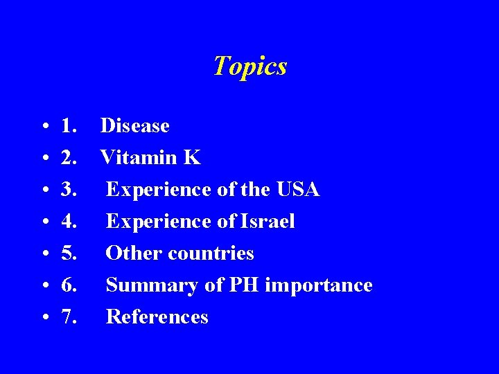 Topics • • 1. Disease 2. Vitamin K 3. Experience of the USA 4.