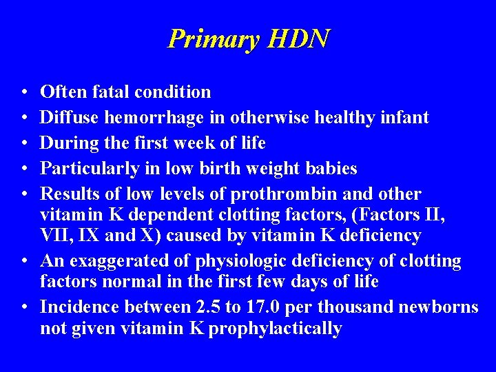 Primary HDN • • • Often fatal condition Diffuse hemorrhage in otherwise healthy infant