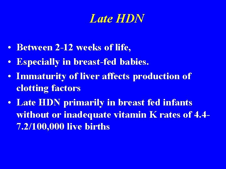 Late HDN • Between 2 -12 weeks of life, • Especially in breast-fed babies.