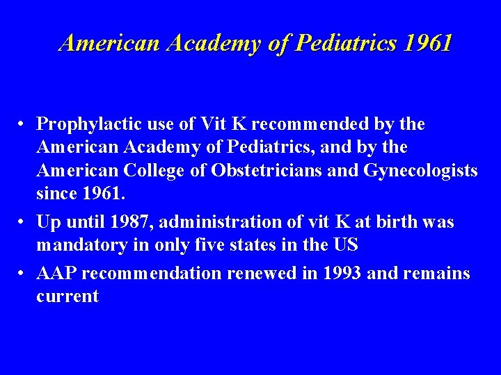 American Academy of Pediatrics 1961 • Prophylactic use of Vit K recommended by the