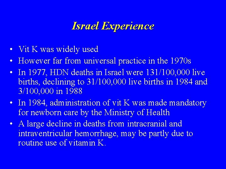 Israel Experience • Vit K was widely used • However far from universal practice