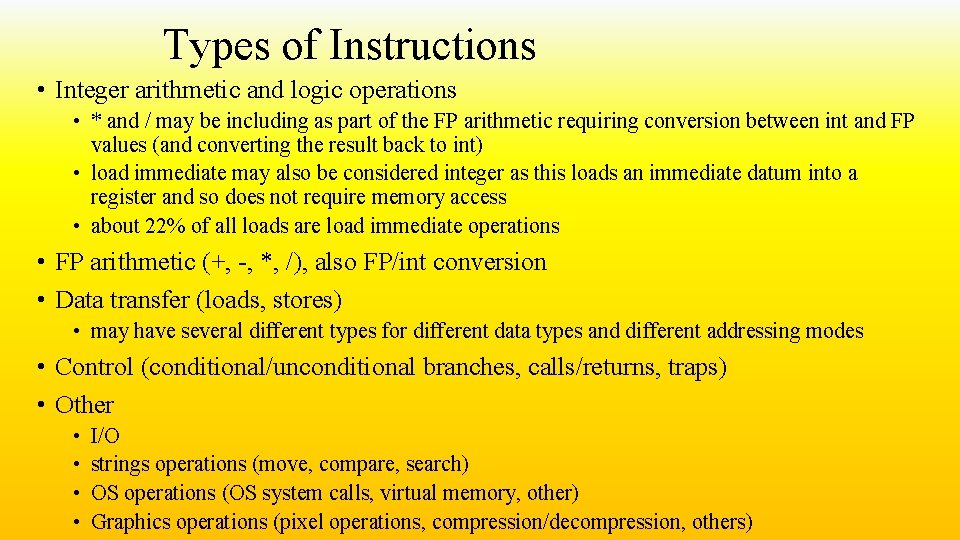 Types of Instructions • Integer arithmetic and logic operations • * and / may