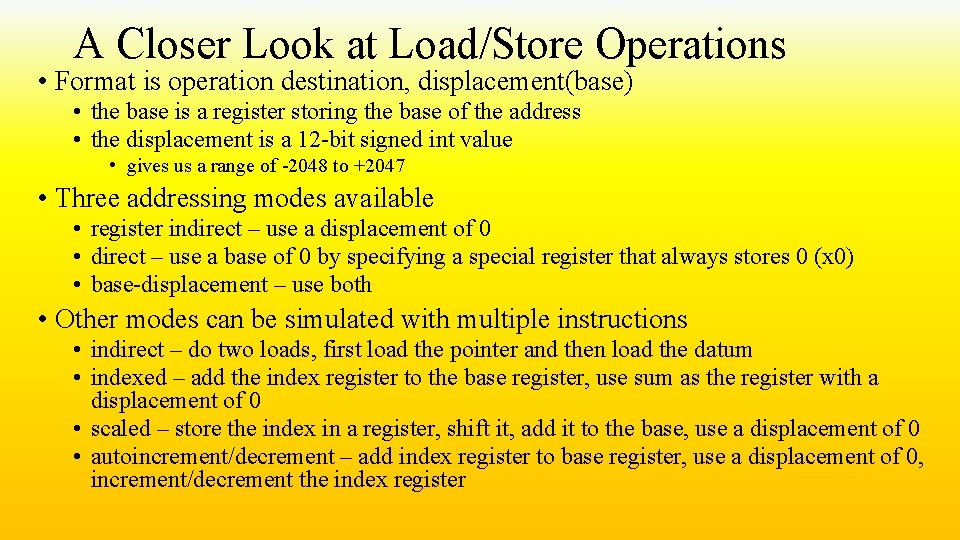 A Closer Look at Load/Store Operations • Format is operation destination, displacement(base) • the