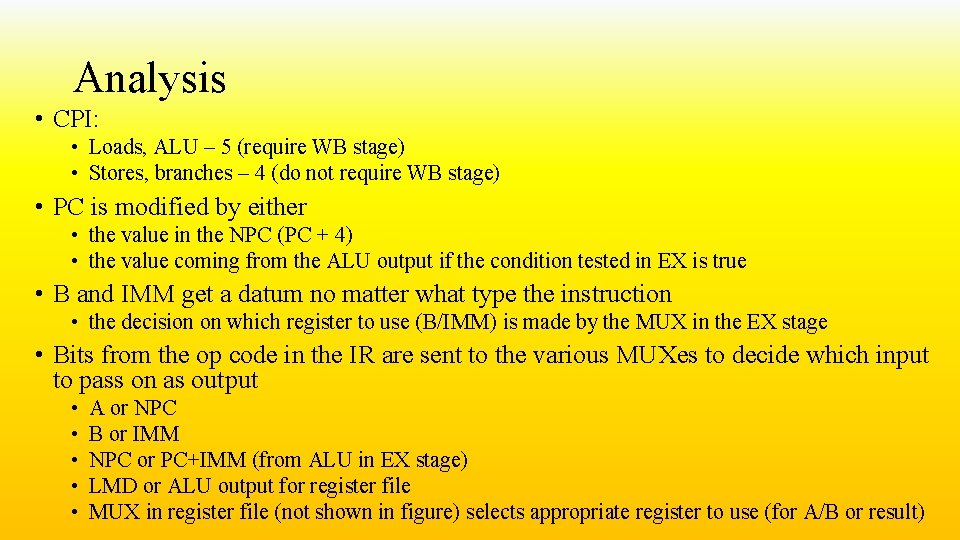 Analysis • CPI: • Loads, ALU – 5 (require WB stage) • Stores, branches