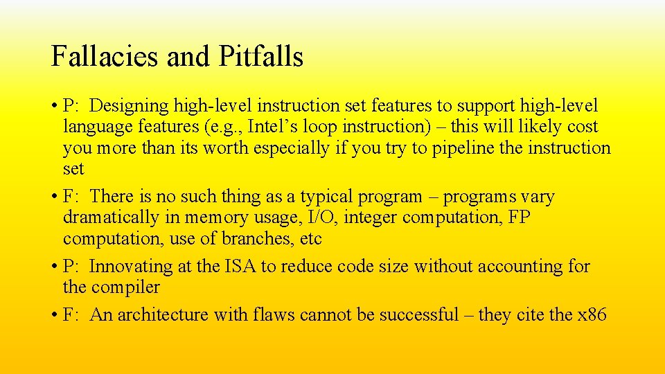Fallacies and Pitfalls • P: Designing high-level instruction set features to support high-level language