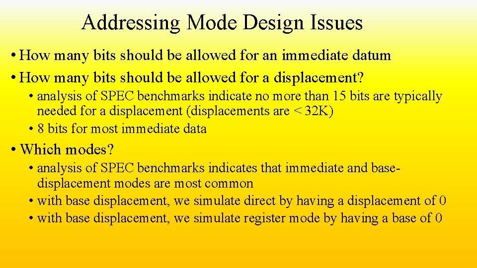 Addressing Mode Design Issues • How many bits should be allowed for an immediate