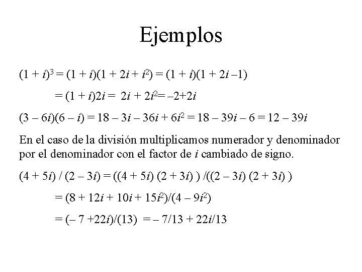 Ejemplos (1 + i)3 = (1 + i)(1 + 2 i + i 2)