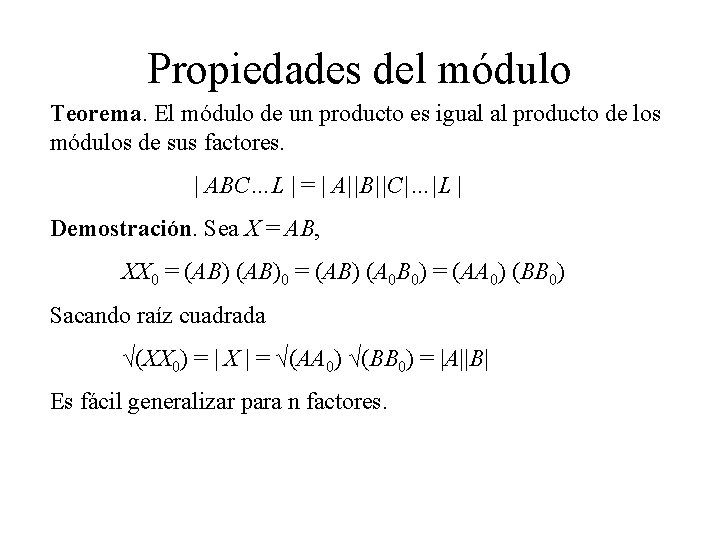 Propiedades del módulo Teorema. El módulo de un producto es igual al producto de