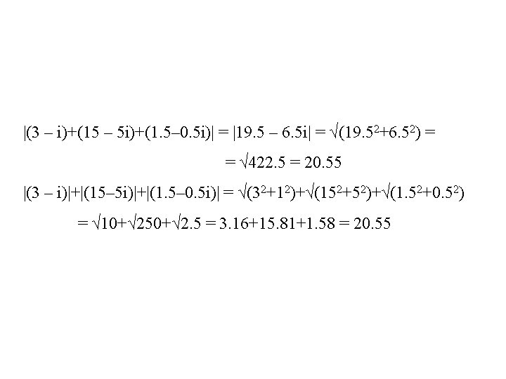 |(3 – i)+(15 – 5 i)+(1. 5– 0. 5 i)| = |19. 5 –