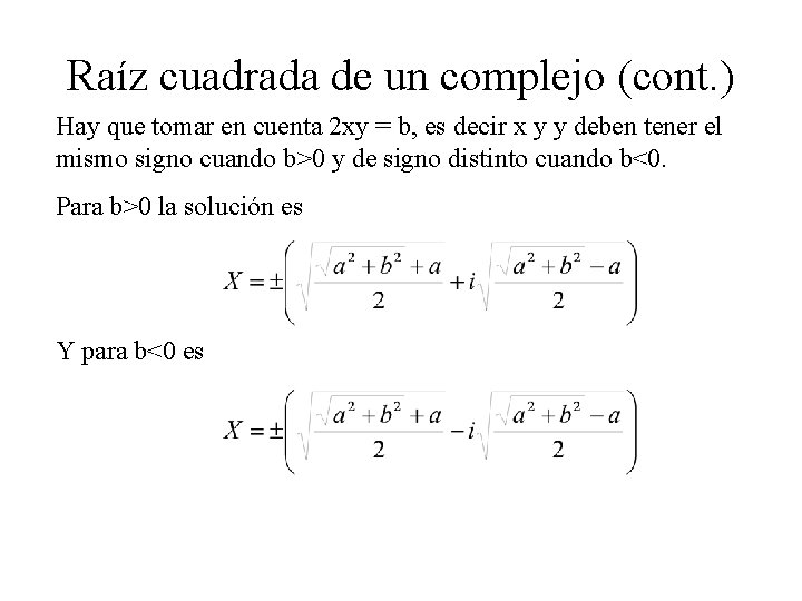 Raíz cuadrada de un complejo (cont. ) Hay que tomar en cuenta 2 xy