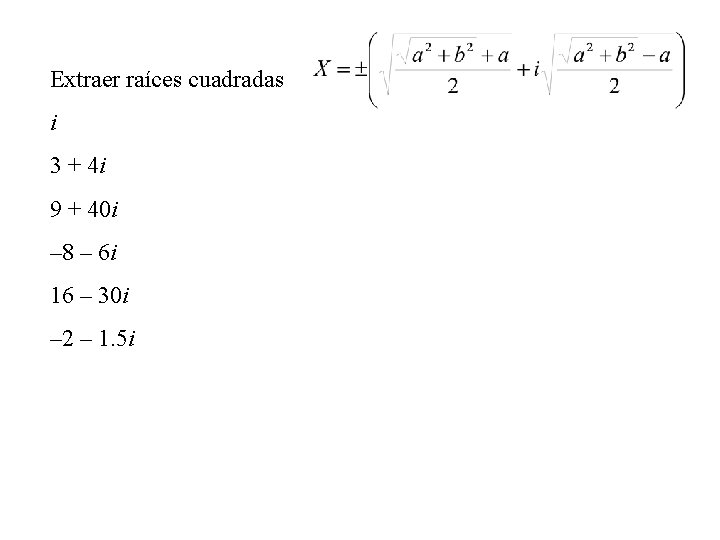 Extraer raíces cuadradas i 3 + 4 i 9 + 40 i – 8